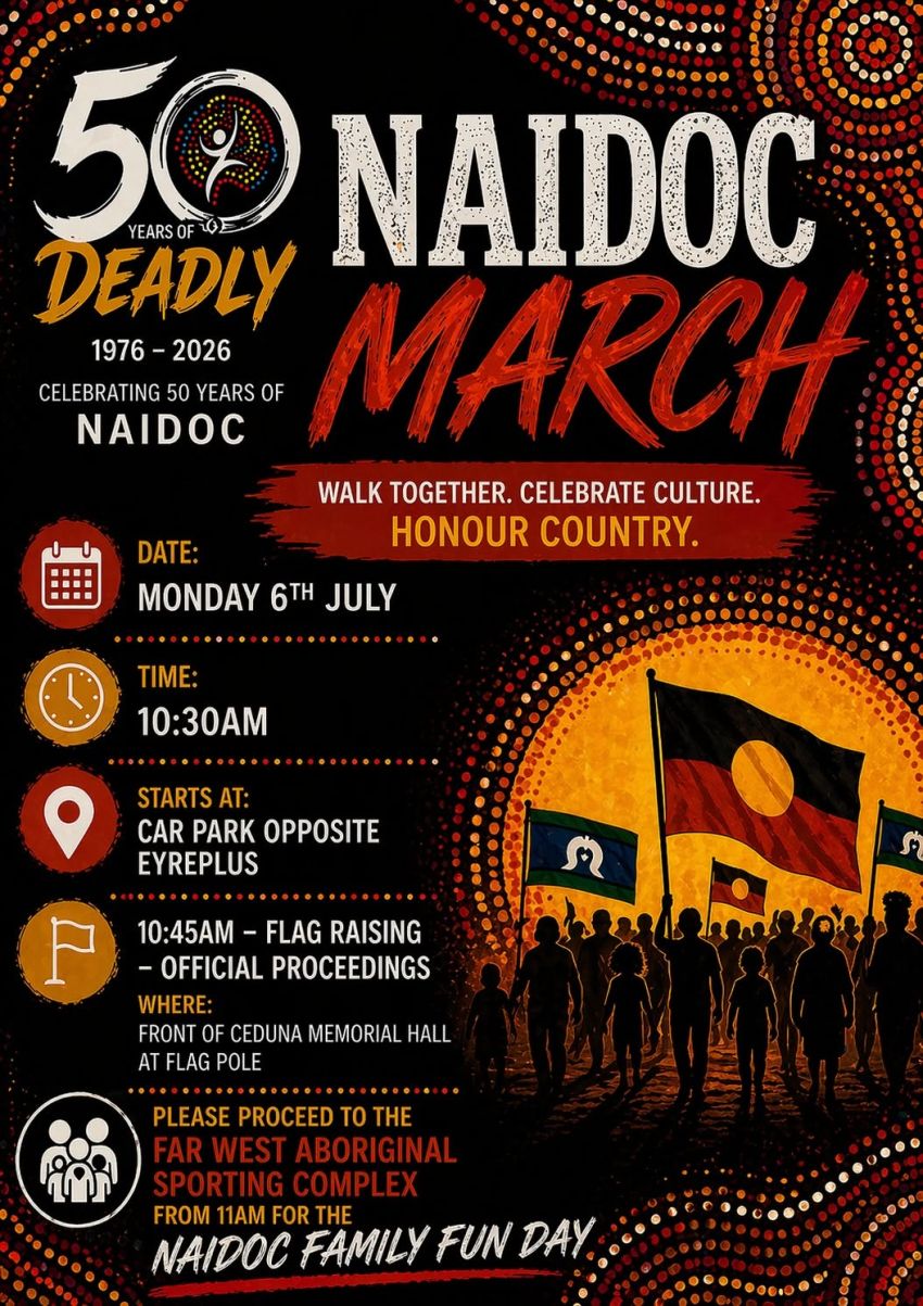 Artwork and poster for event "Ceduna NAIDOC March 2026" 10:30am 06/07/2026, Car park opposite EyrePlus,  13 East Terrace, Ceduna SA 5690