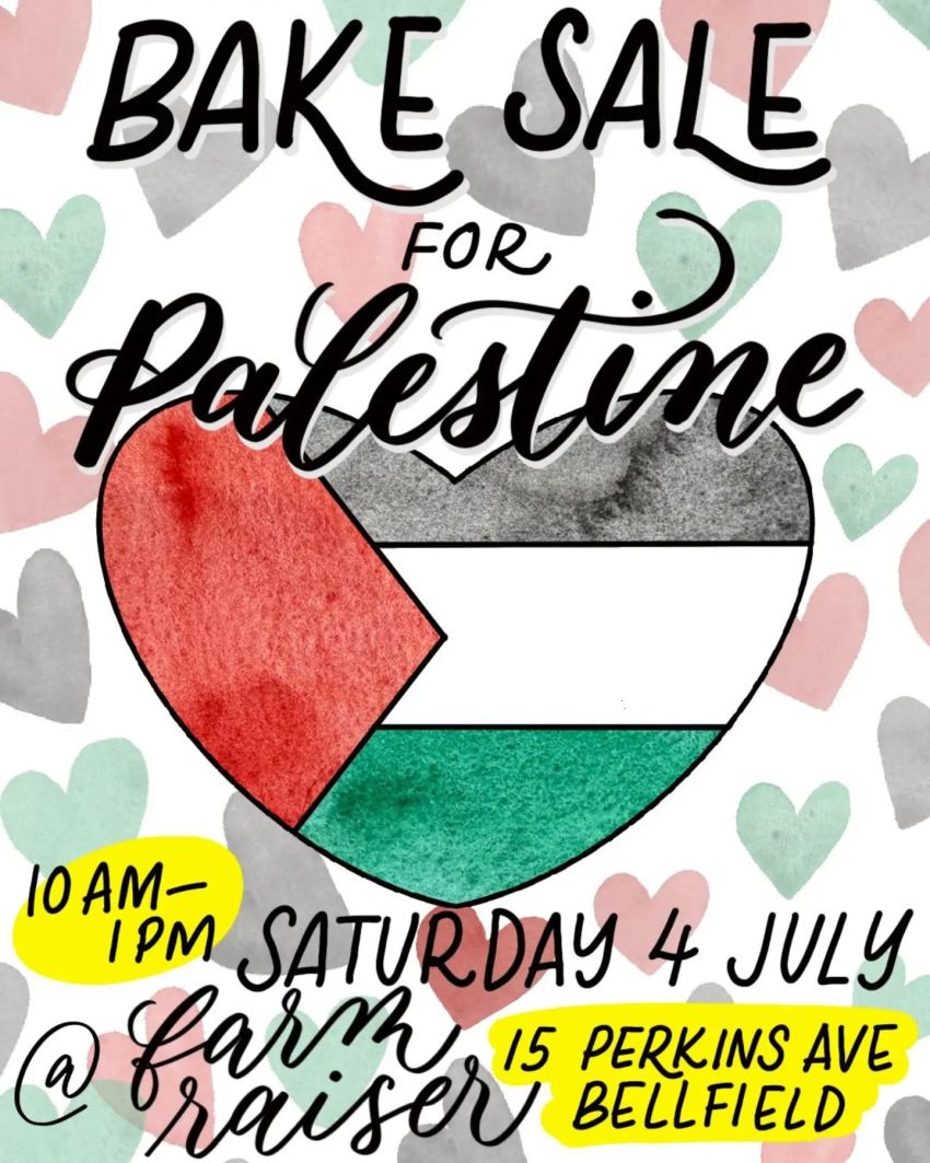Artwork and poster for event "Bake Sale for Palestine" 10am-1pm 04/07/2026 Farm Raiser, 15 Perkins Ave, Bellfield VIC 3081