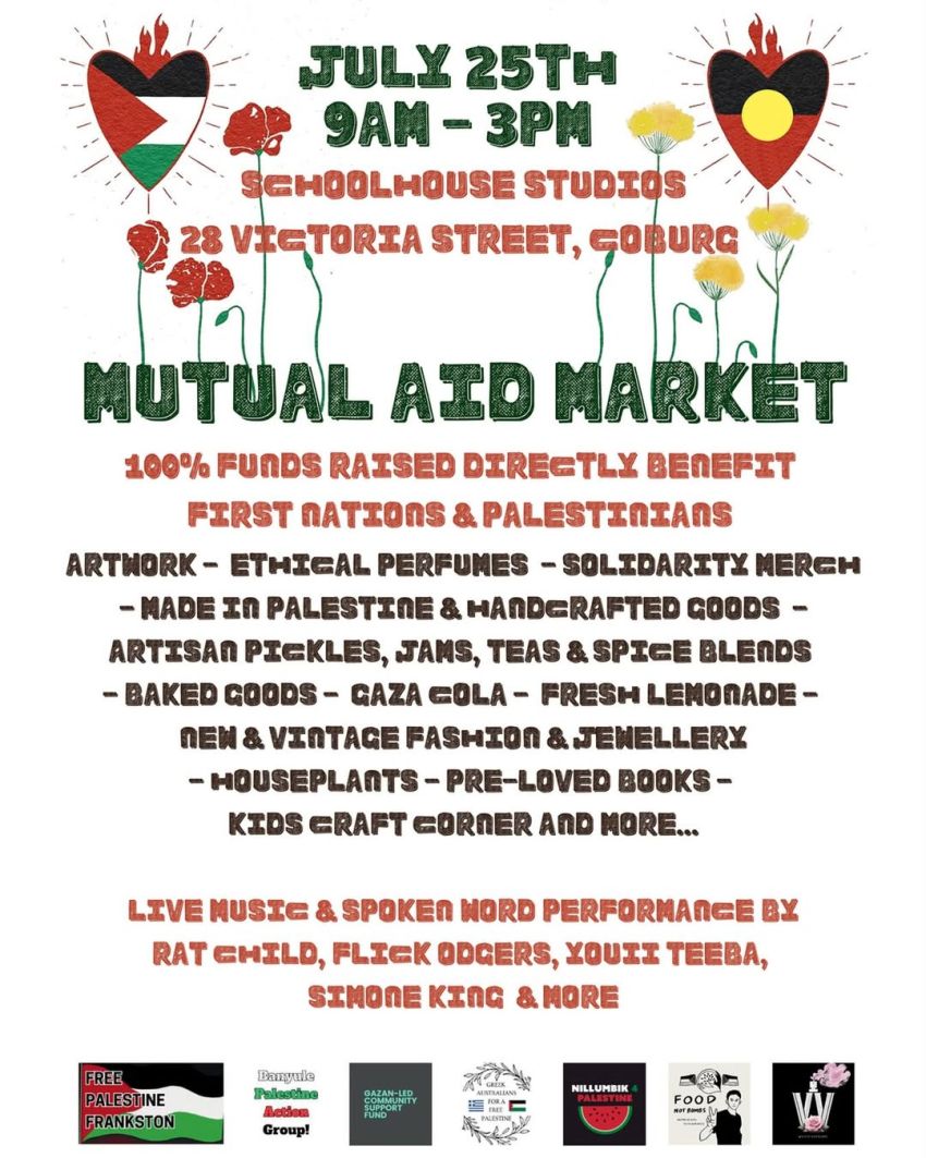 Artwork and poster for event "Mutual Aid Market: First Nations and Palestinian fundraiser" 9am-3pm 25/07/2026 Schoolhouse Studios, 28 Victoria St, Coburg VIC 3058