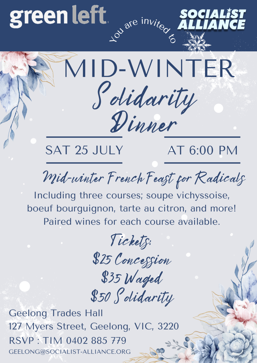 Artwork and poster for event "Mid Winter Solidarity Dinner" 6pm-10pm 25/07/2026 Geelong Trades Hall, 127 Myers St, Geelong VIC 3220