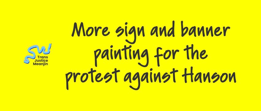 Artwork and image for event "Sign and banner painting for the protest against Hanson" 6pm 09/07/2026 House Conspiracy, 42 Mollison St, West End QLD 4101