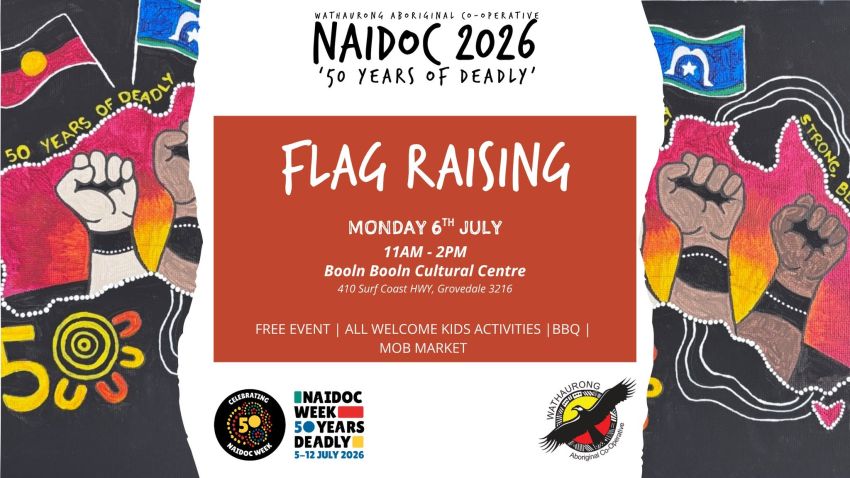 Artwork and image for event "NAIDOC 2026 Wathaurong Flag Raising" 11am-2pm 06/07/2026 Booln Booln Cultural Centre, 410 Surf Coast Hwy, Grovedale VIC 3216