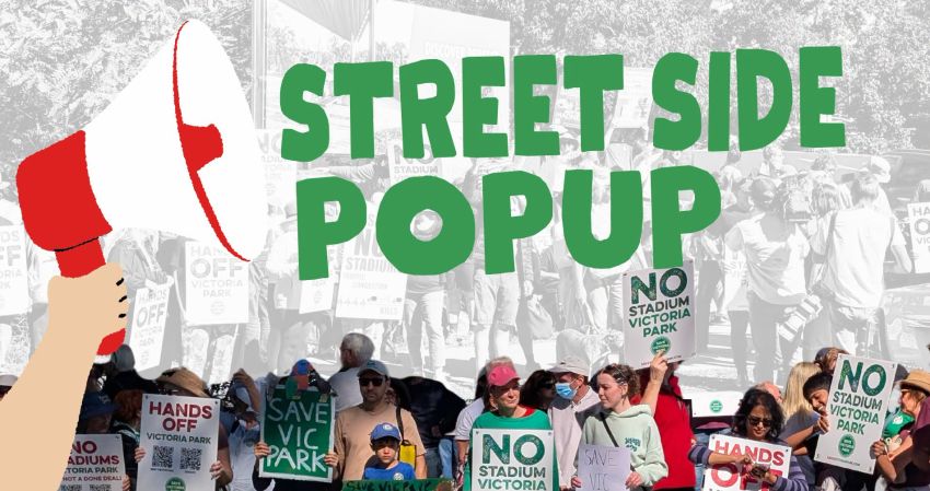 Artwork and image for Save Victoria Park's Street Side Pop-up protests
