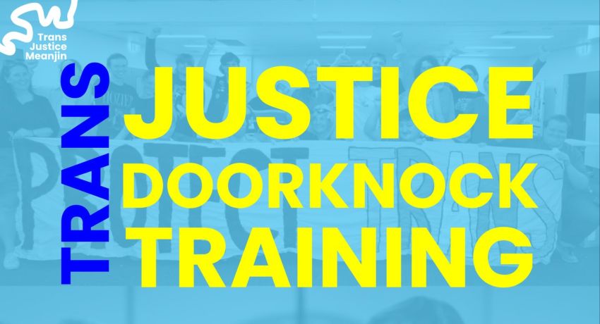 Artwork and image for event "Trans Justice Doorknock Training" 10am 26/07/2026 NTEU office, 4 Briggs St, Taringa QLD 4068