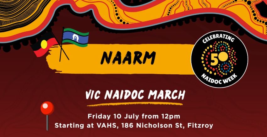 Artwork and image for event "2026 Naarm NAIDOC March" 10am 10/07/2026 Victorian Aboriginal Health Service, 186 Nicholson St, Fitzroy VIC 3065
