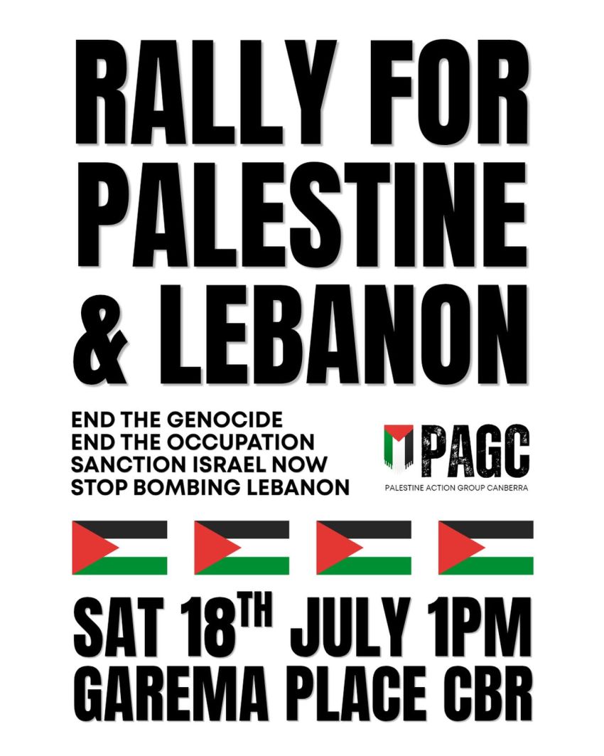 Artwork and poster for event "Rally for Palestine and Lebanon" 1pm 18/07/2026 Garema Place, Garema Pl, Canberra ACT 2600