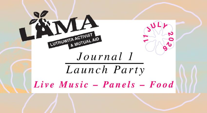 Artwork and image for event "LAMA Journal Launch" 3:30pm 11/07/2026 Kickstart Arts, Building 1831 South/12 St Johns Ave, New Town Lutruwita 7008
