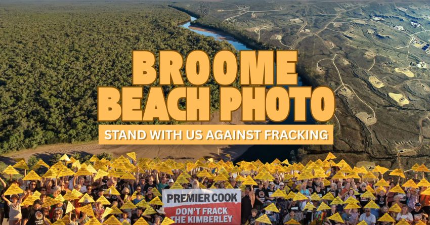 Artwork and image for event "Broome community photo against fracking!" Entrance Point Beach, Kabbarli Road, Minyirr WA 6725