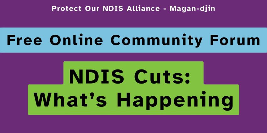 Artwork and image for event "Online Community Forum – NDIS Cuts: What’s Happening" 5pm-6:30pm 14/07/2026 Online, registration essential events.humanitix.com/ndis-cuts-qld-forum