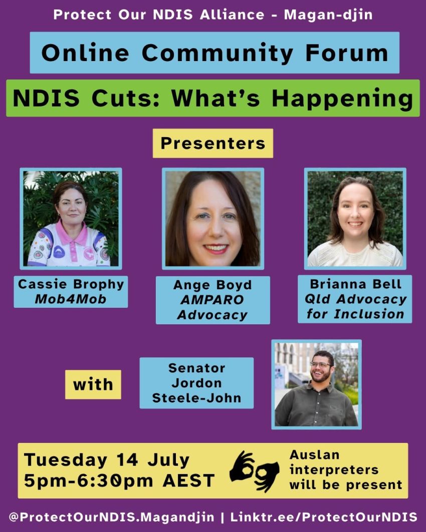 Artwork and poster or leaflet for event "Online Community Forum – NDIS Cuts: What’s Happening" 5pm-6:30pm 14/07/2026 Online, registration essential events.humanitix.com/ndis-cuts-qld-forum