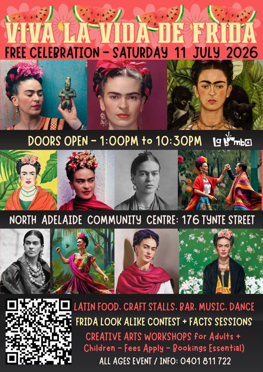 Artwork and poster for event 'VIVA LA VIDA DE FRIDA Celebration + Venezuela Food Fundraiser" 1pm-10:30pm North Adelaide Community Centre, 176 Tynte St, North Adelaide SA 5000