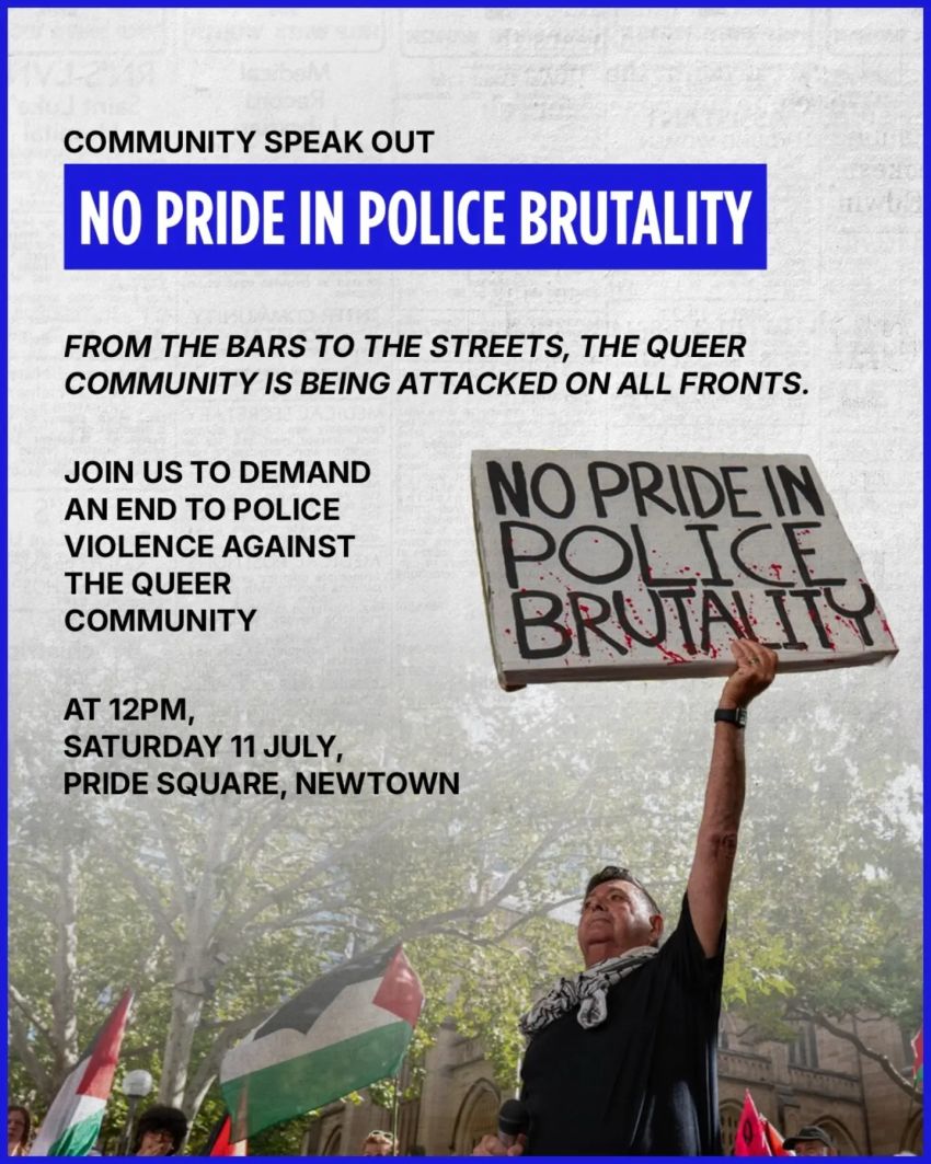 Artwork and poster for event "Community speak out: No Pride in Police Brutality" 12pm 11/07/2026 Pride Square, 1A Bedford St, Newtown NSW 2042
