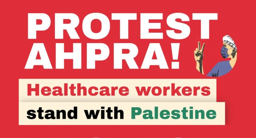 Artwork and image for event "Protest AHPRA: Healthcare workers stand with Palestine" 12pm 26/07/2026 AHPRA office, 51/680 George St, Sydney NSW 2000