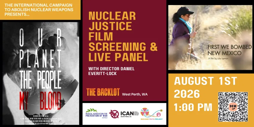 Artwork and image for event "Nuclear Justice: Film Screenings & Panel" 1pm-6pm 01/08/2026 The Backlot Pert, 21 Simpson St, West Perth WA 6005