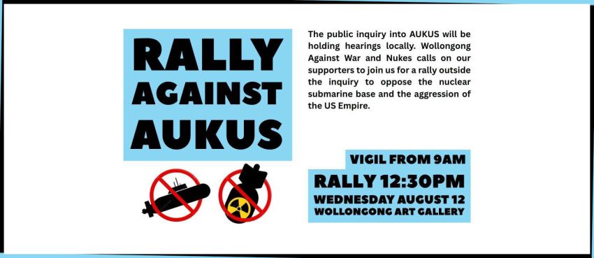 Artwork and image for event "Rally Against AUKUS at the AUKUS Public Inquiry" 12:30pm 12/08/2026 Wollongong Art Gallery, 46 Burelli St, Wollongong NSW 2500