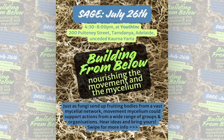 Artwork and image for event "SAGE monthly gathering – Building from below" 4:30pm-8pm 26/07/2026 YouthInc, 200 Pulteney St, Tarntanya SA 5000
