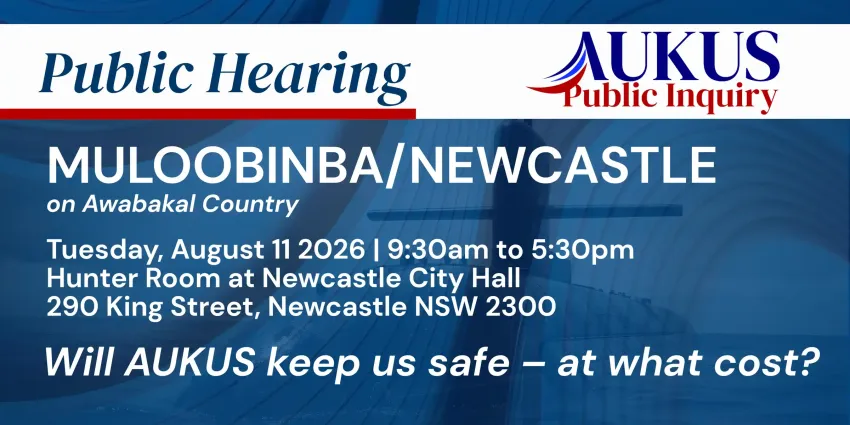 Artwork and image for event "AUKUS Public Inquiry: Newcastle Public Hearing" Hunter Room at Newcastle City Hall, 290 King St, Newcastle NSW 2300