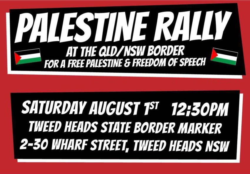 Artwork and image for event "Rally for a Free Palestine & Freedom of Speech" 12:30pm 01/08/2026 State Border Marker, 2-30 Wharf St, Tweed Heads NSW 4225