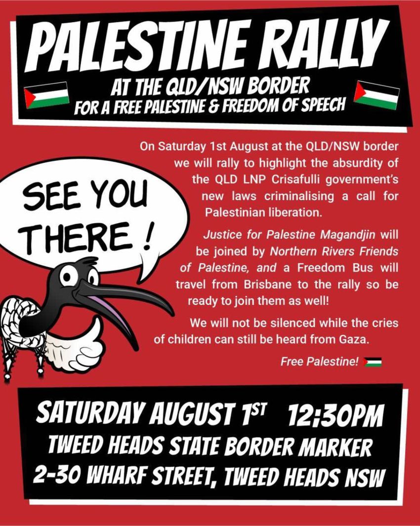 Artwork and image for event "Rally for a Free Palestine & Freedom of Speech" 12:30pm 01/08/2026 State Border Marker, 2-30 Wharf St, Tweed Heads NSW 4225