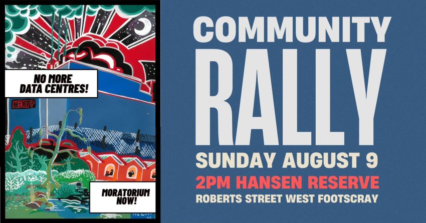 Artwork and image for event "Community rally for a data centre moratorium" 2pm 09/08/2026 Hansen Reserve, 35A Roberts St, West Footscray VIC 3012