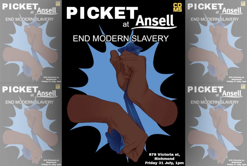 Artwork and image for event "Picket Ansell – End Modern Slavery" 1pm 31/07/2026 Ansell HQ, 678 Victoria St, Richmond VIC 3121