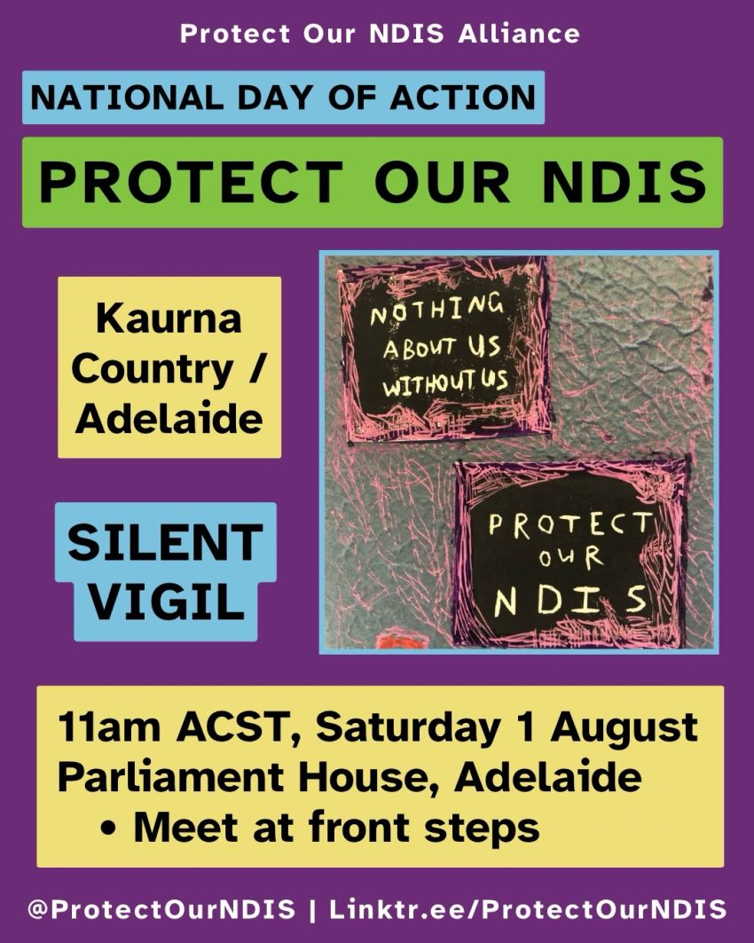 Artwork and poster for event "National Day of Action: Protect our NDIS" 11am Parliament House, North Terrace, Tarntanya SA 5000