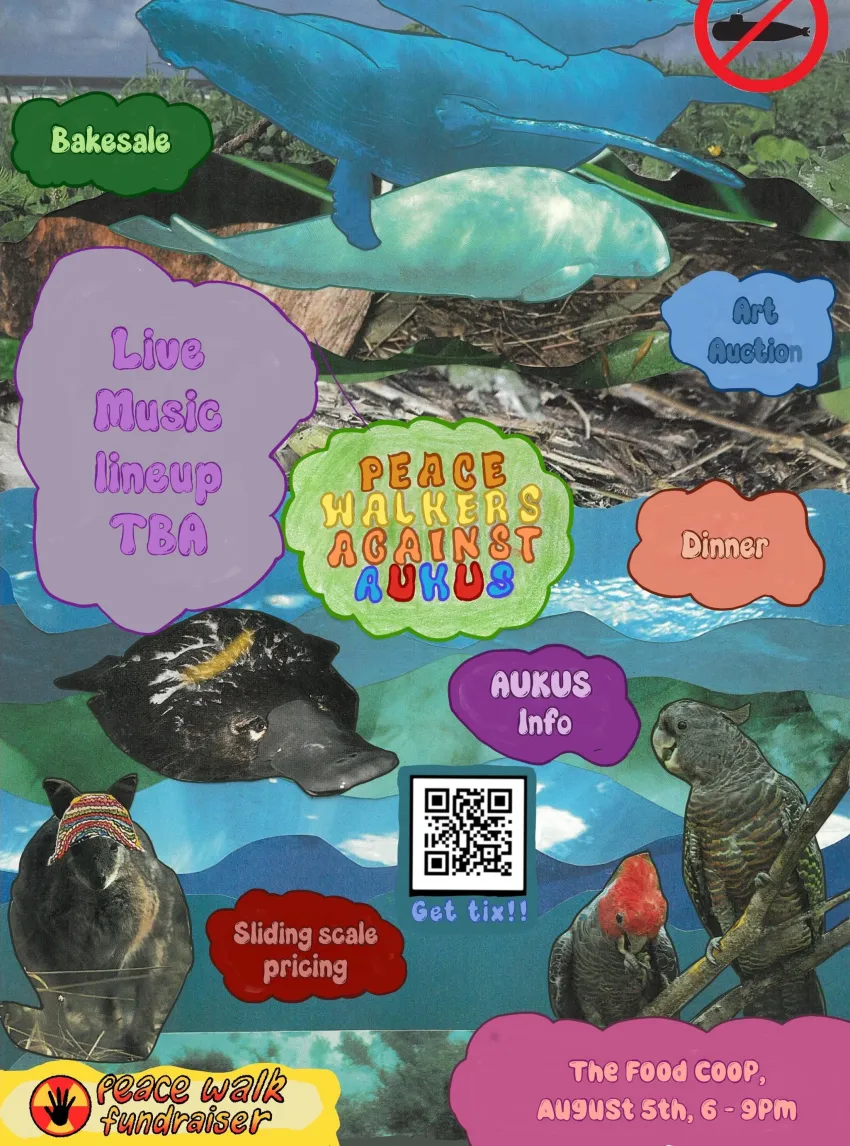 Artwork and image for event "Peace Walk Against AUKUS 26' Fundraiser #2" 6pm-9pm 05/08/2026 The Food Co-op Shop and Cafe, 3 Kingsley Street  Canberra, ACT 2601