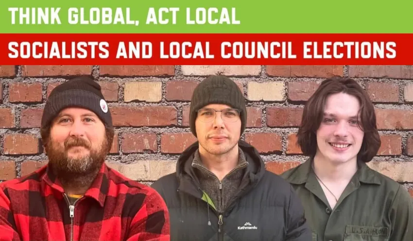 Artwork and image for event "Think Global, Act Local: Socialists and Local Council Elections" 7pm 11/08/2026 130 Davey St, Nipaluna Lutruwita 7000