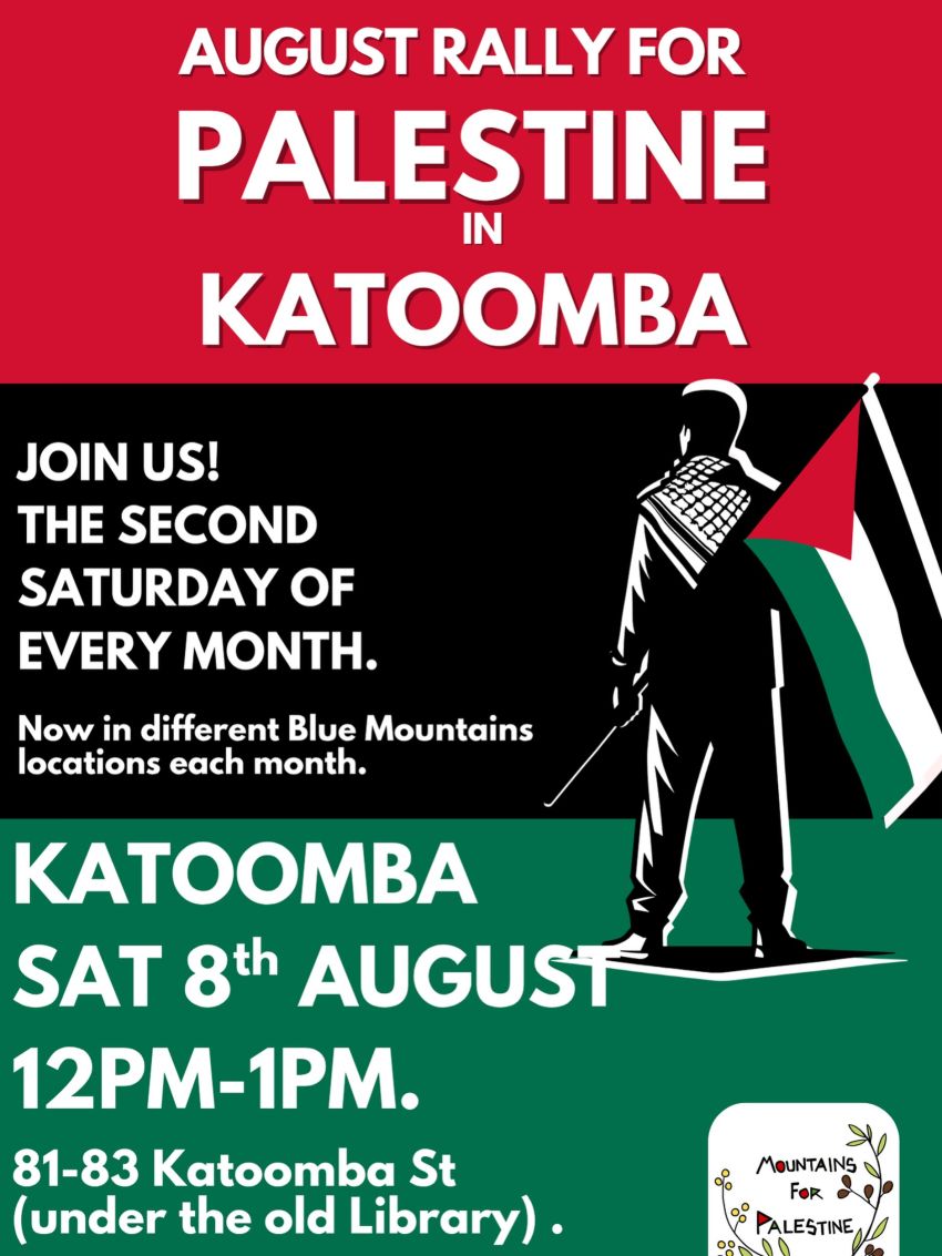 Artowrk and poster for event "Blue Mountains Rally for Palestine in Katoomba" 12pm-1pm 08/08/2026 81-83 Katoomba St, Katoomba NSW 2780