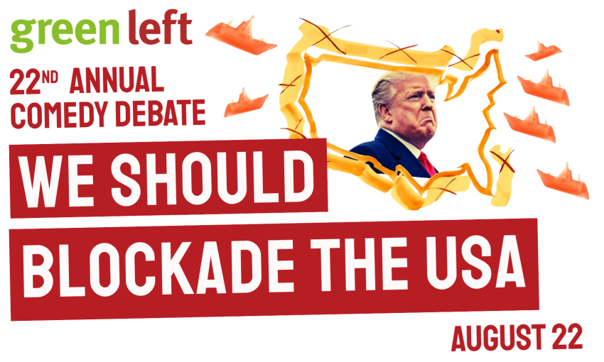 green left comedy debate we should blockade the usa