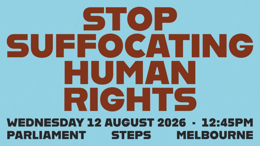 Artwork and image for event "Stop Suffocating Human Rights" 12:45pm 12/08/2026 Parliament of Victoria, Spring St, East Melbourne VIC 3002