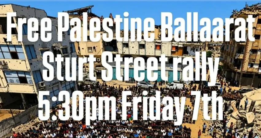 Artwork and image for event "Free Palestine Ballaarat Fortnightly Rally" Fridays, fortnightly from 5:30pm at the mall end of Sturt St