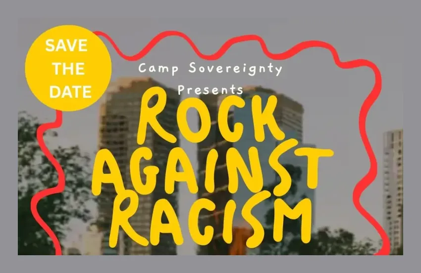 Artwork and image for event "Camp Sovereignty Presents: Rock Against Racism" 2pm-8pm 30/08/26 Camp Sovereignty Lithgow Ave Kings Domain Melbourne VIC 3004