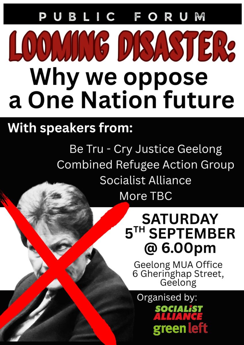 Artwork and image for event "Looming Disaster: Why we oppose a One Nation future" 6pm 05/09/206 Geelong MUA office, 6 Gheringhap St, Djilang VIC 3220