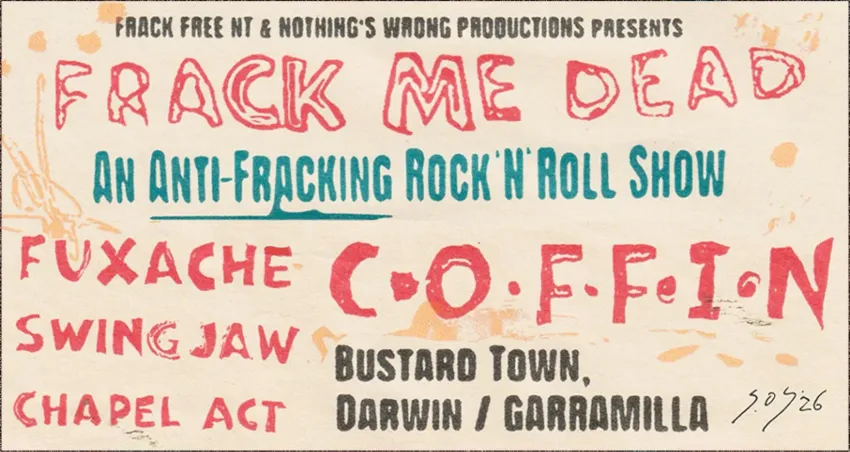 Artwork and image for event "Frack Me Dead: An Anti-Fracking Rock 'N' Roll Show" 6pm 12/09/2026 to 2am 13/09/2026 Bustard Town, Nuttall Place, Darwin Northern Territory 0800