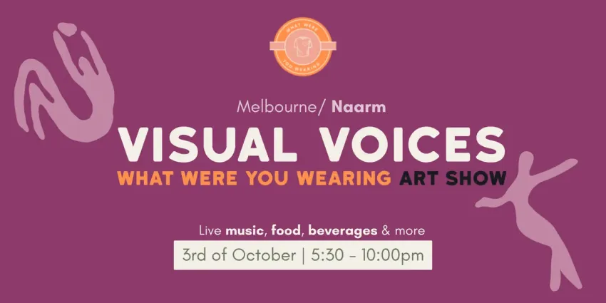 Artwork and image for event "Visual Voice: What Were You Wearing Art Show" 5:30pm-10pm 03/10/2026 The Blender Studios, 400 Spencer St, West Melbourne VIC 3003