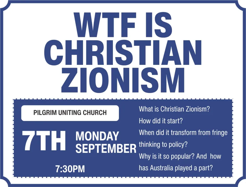 Artwork and image for event "WTF Is Christian Zionism" 7:30pm-8:30pm 07/09/2026 Pilgrim Uniting Church, 12 Flinders St, Adelaide SA 5000