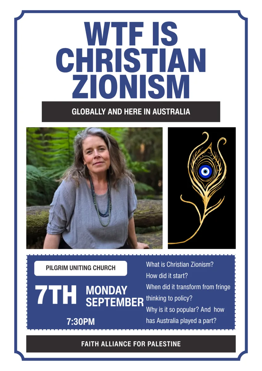 Artwork and image for event "WTF Is Christian Zionism" 7:30pm-8:30pm 07/09/2026 Pilgrim Uniting Church, 12 Flinders St, Tarntanya SA 5000