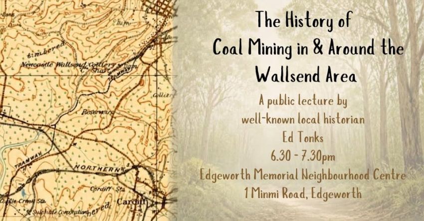 Artwork and image for event "The History of Coal Mining in and Around Wallsend" 6:30pm-7:30pm 24/09/2026 Edgeworth Memorial Neighbourhood Centre, 1 Minmi Rd, Edgeworth NSW 2285