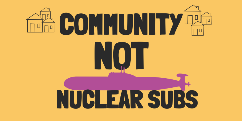 Artwork and image for event "Community Not Nuclear Subs Conversations Training + Food!" 6m-8pm 10/09/2026 Escarpment room, Thirroul Library, 352/358 Lawrence Hargrave Dr, Thirroul NSW 2515