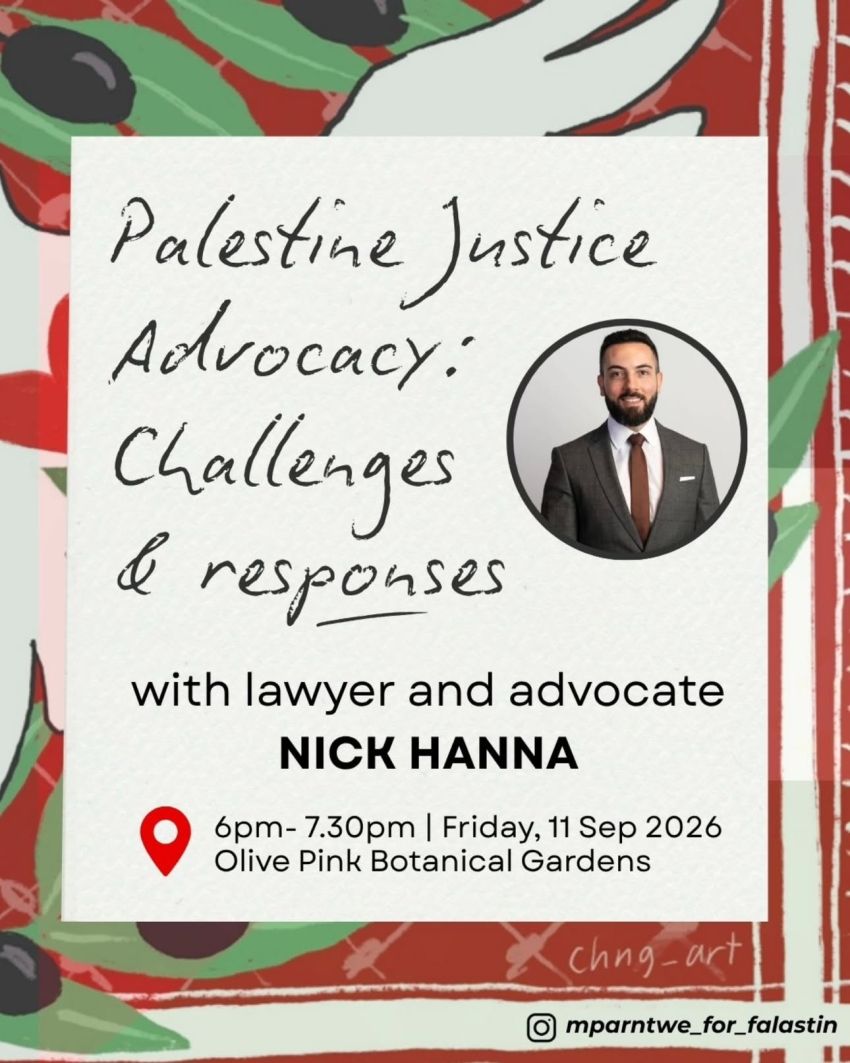 Artwork and image for event "Palestine Justice Advocacy: Challenges and responses with Nick Hanna" 6pm-7:30pm 11/09/2026 Olive Pink Botanic Garden, 27 Tuncks Rd, Alice Springs NT 0870