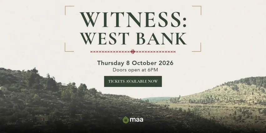 Artwork and image for event "WITNESS: West Bank – MAA Fundraising Dinner" 6pm-10pm 08/10/2026 The Grounds of Alexandria, 7a/2 Huntley St, Alexandria NSW 2015