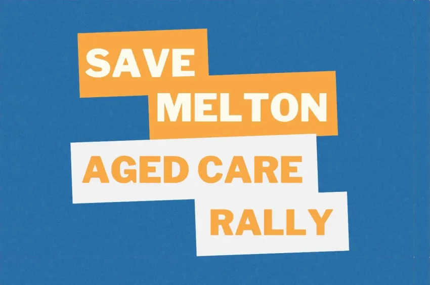 Artwork and image for event "Save Melton Aged Care Rally" 5pm 28/09/2026 Melton Civic Centre, 232 High St Melton VIC 3337