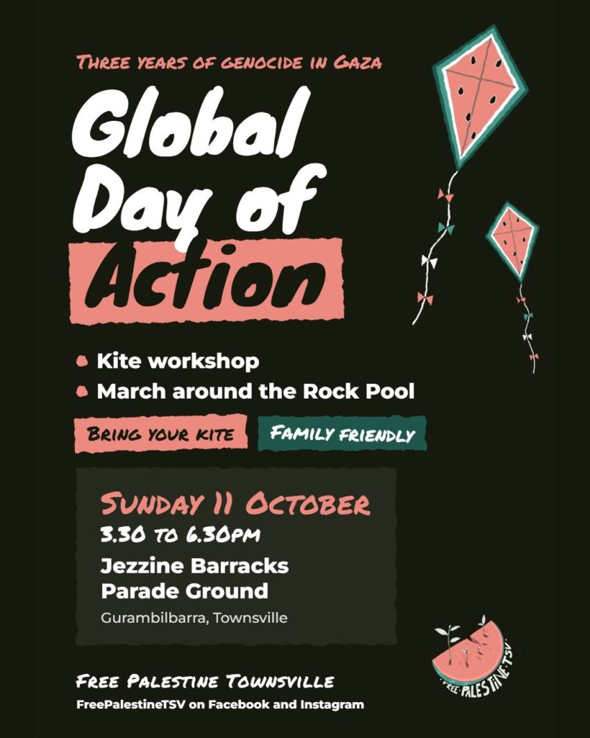 Artwork and image for event "Global Day for Gaza: 3 Years of Genocide and Resistance – Gurambilbarra, Townsville" 3:30pm-6:30pm 11/10/2026 Jezzine Barracks Parade Ground, Mitchell Street, North Ward, Gurambilbarra / Townsville Queensland 4810