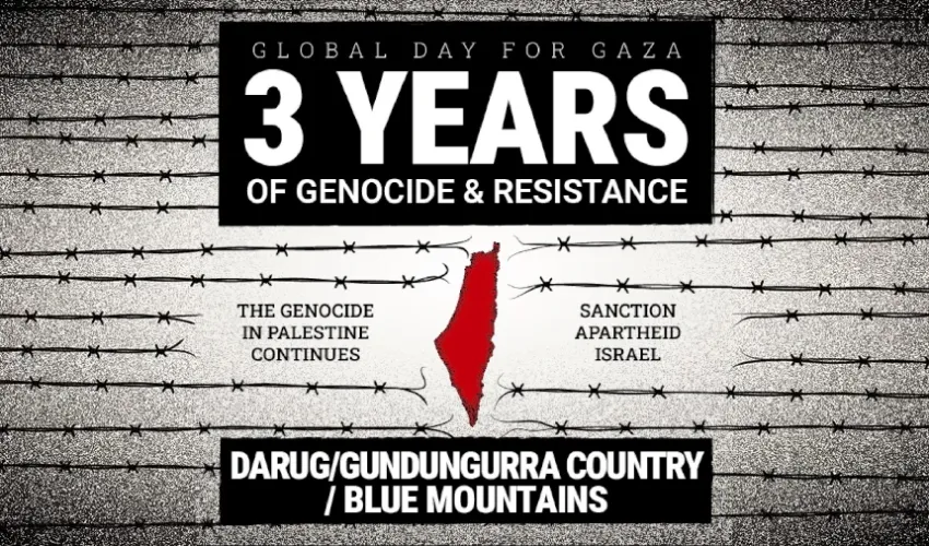 Artwork and image for event "Global Day for Gaza: 3 Years of Genocide and Resistance – Dharug and Gundungurra Country" 12pm-1pm 11/10/2026 The Hub, 106-108 Macquarie Rd, Springwood NSW 2777