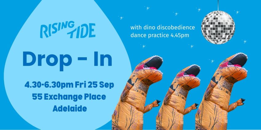 Artwork and image for event "Rising Tide Drop-in" 4:30pm-6:30pm 25/09/2026 The Exchange, 55 Exchange Pl, Tamtanya / Adelaide SA 5000