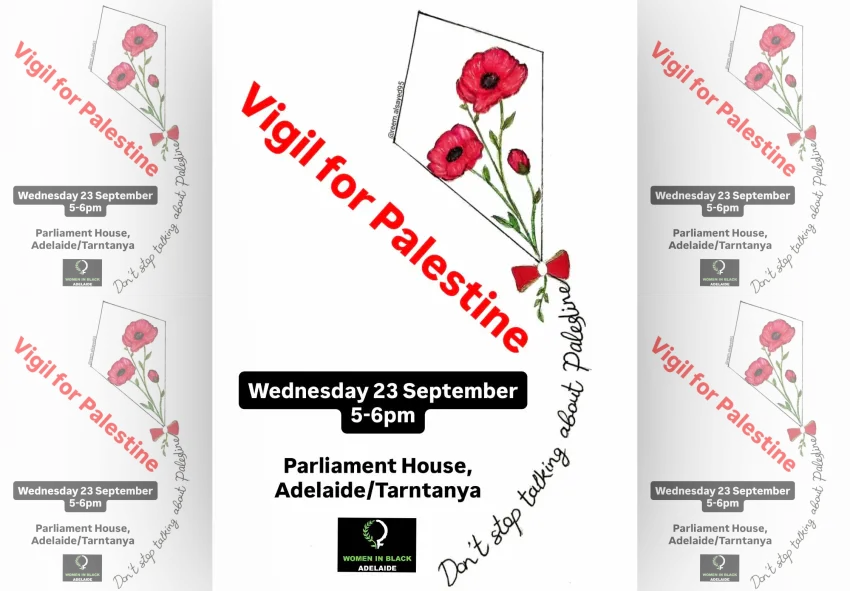 Artwork and image for event "Vigil for Palestine" 5pm-6pm 23/09/2026 Parliament House, North Terrace, Tarntanya / Adelaide SA 5000