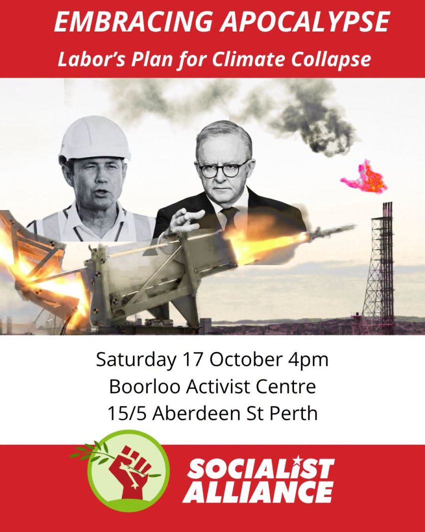 Artwork and image for event "Embracing Apocalypse: Labor's Plan for Climate Collapse" 4pm 17/10/2026 Boorloo Activist Centre, 15/5 Aberdeen St, Boorloo / Perth WA 6000