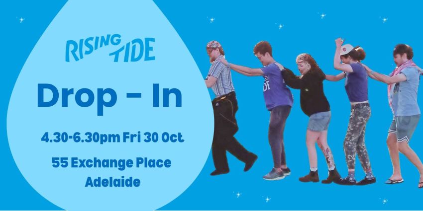 Artwork and image for event "Rising Tide Drop-In" 4:30pm-6:30pm 30/10/2026 The Exchange, 55 Exchange Place, Tarntanya / Adelaide SA 5000
