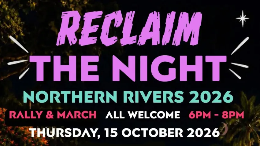 Artwork and image for event "Reclaim the Night: Standing Together for Women’s Safety" 6pm 15/10/2026 The Quad, 110 Magellan St, Lismore NSW 2480